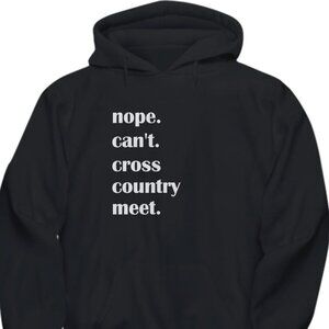 New Nope. Can't. Cross Country Meet. Black Hoodie Fleece Sweatshirt